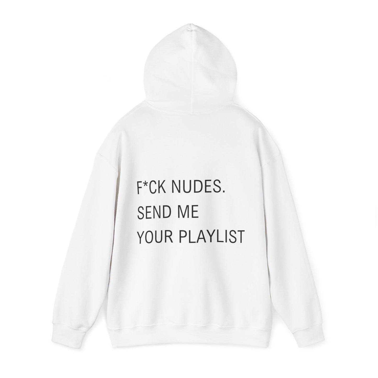 Fuck nudes send me your playlist hooded sweatshirt