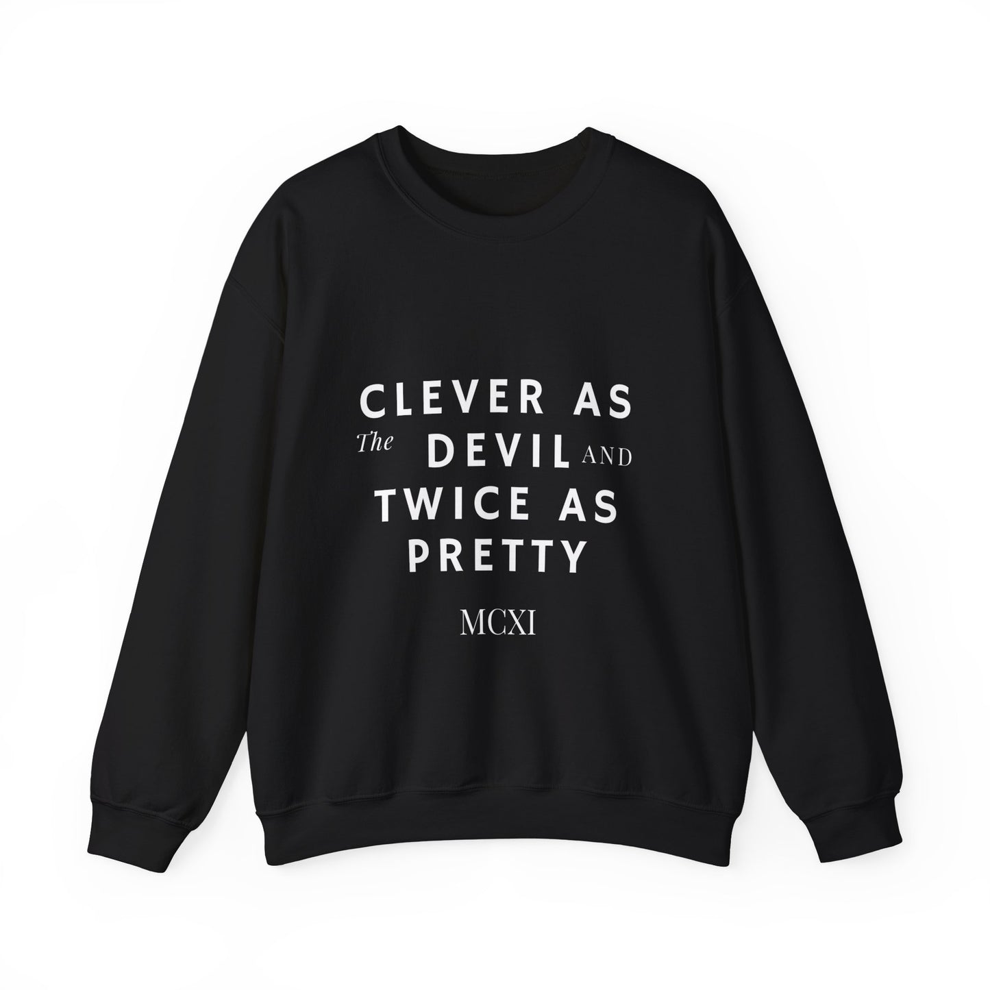 Clever as the devil and twice as pretty Crewneck Sweatshirt