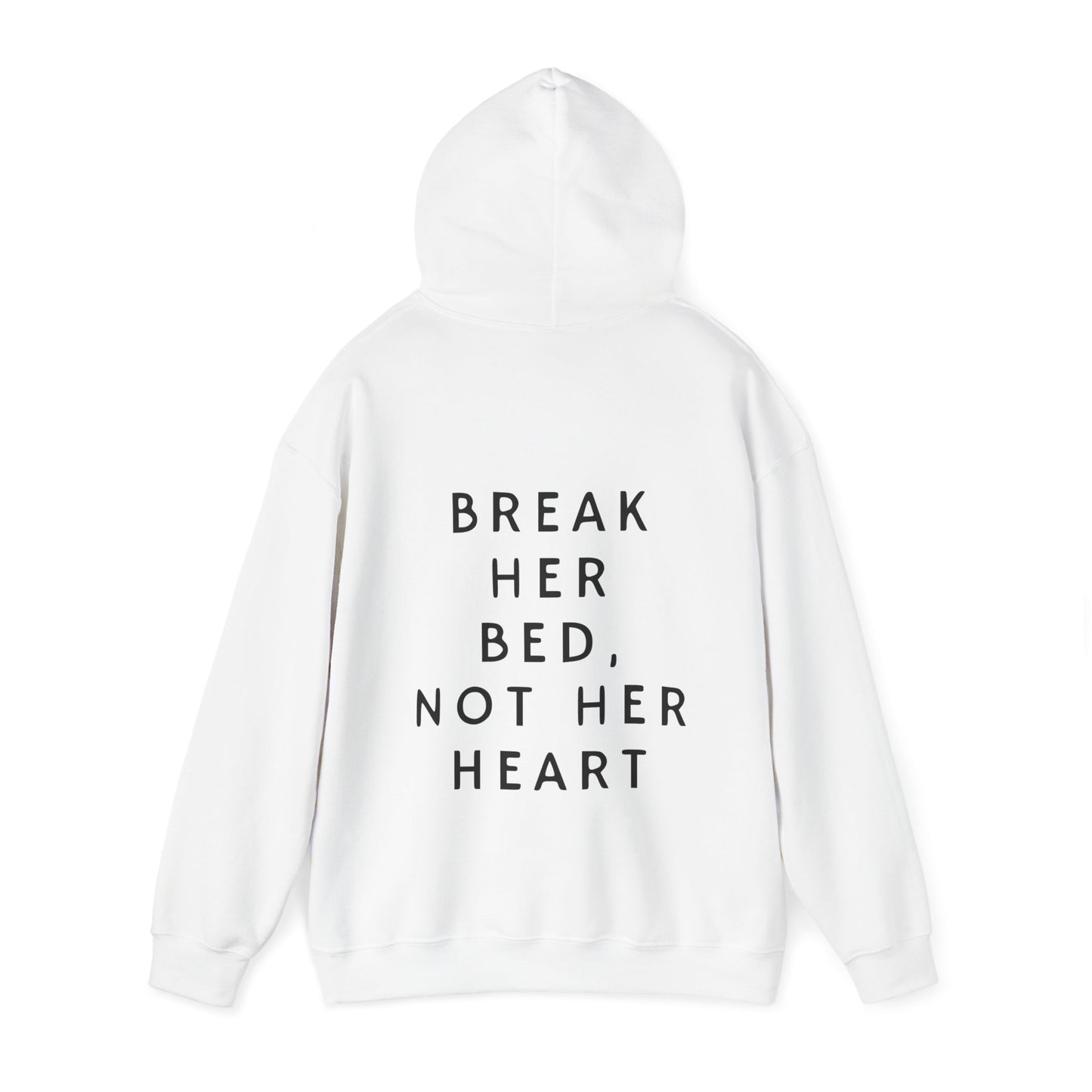 Break her bed not her heart hooded sweatshirt