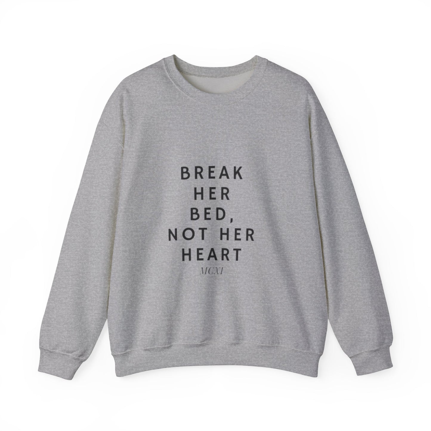 Break her bed, not her heart Crewneck Sweatshirt