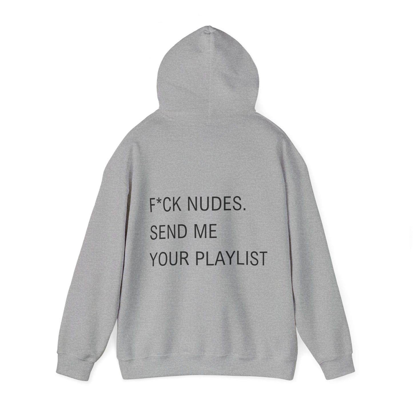 Fuck nudes send me your playlist hooded sweatshirt