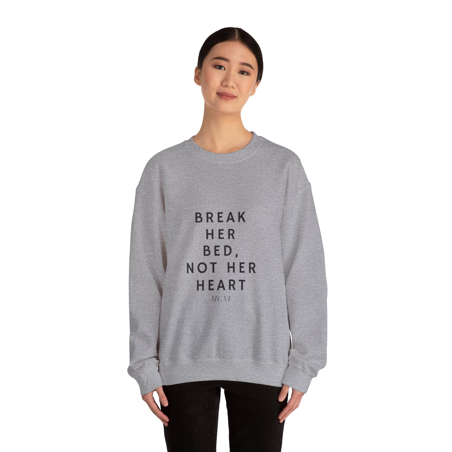 Break her bed, not her heart Crewneck Sweatshirt