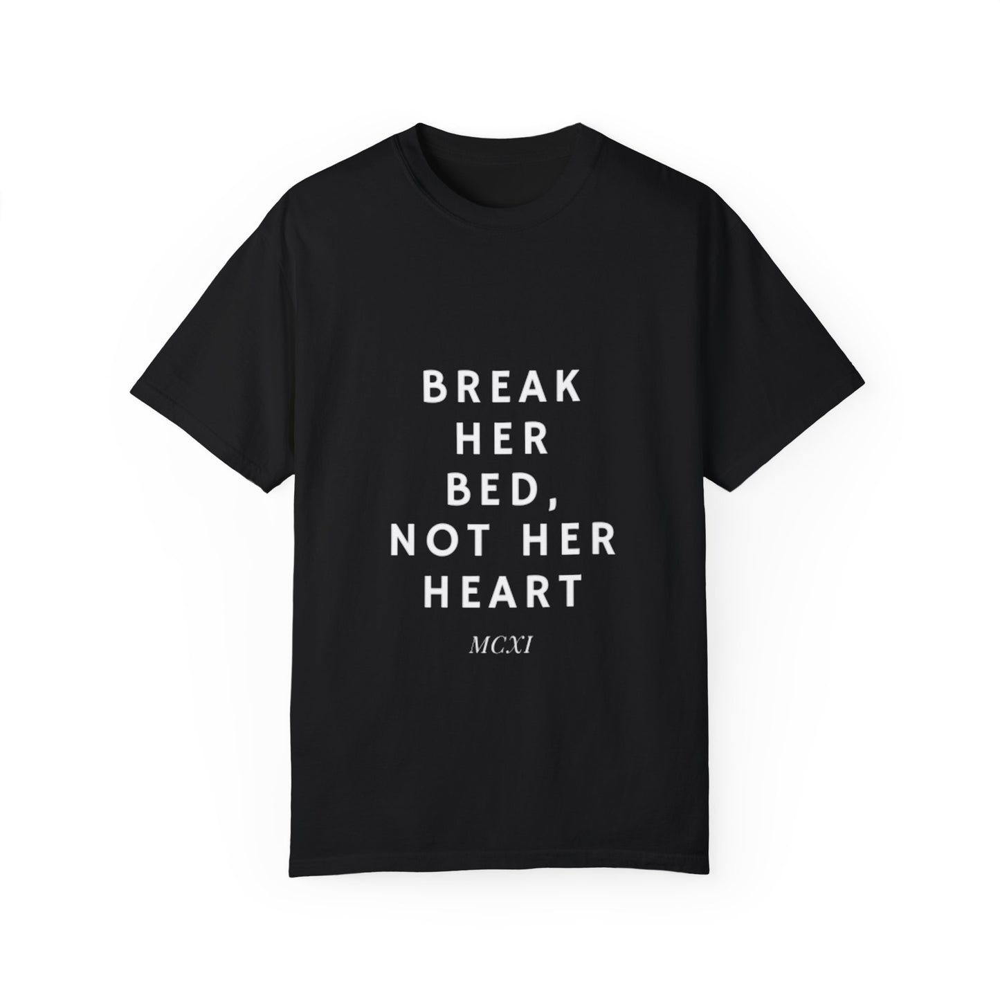 Break her bed ,not her heart T-shirt