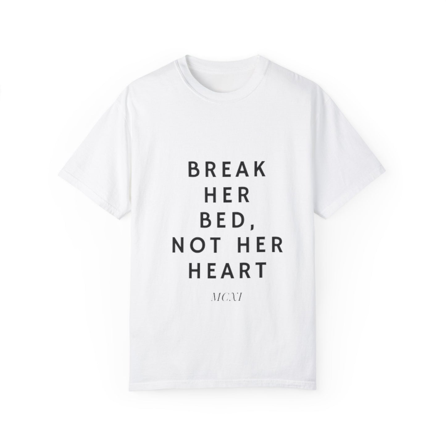 Break her bed ,not her heart T-shirt