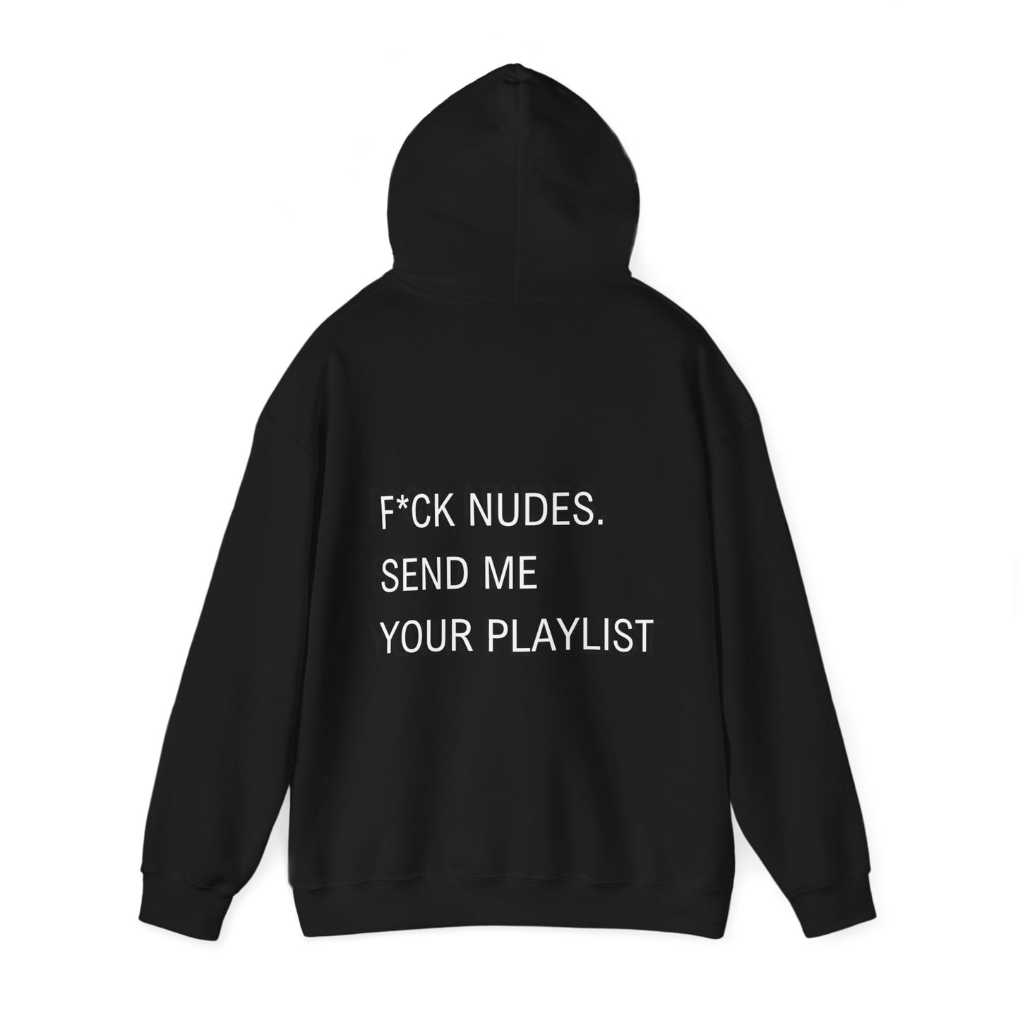 Fuck nudes send me your playlist hooded sweatshirt