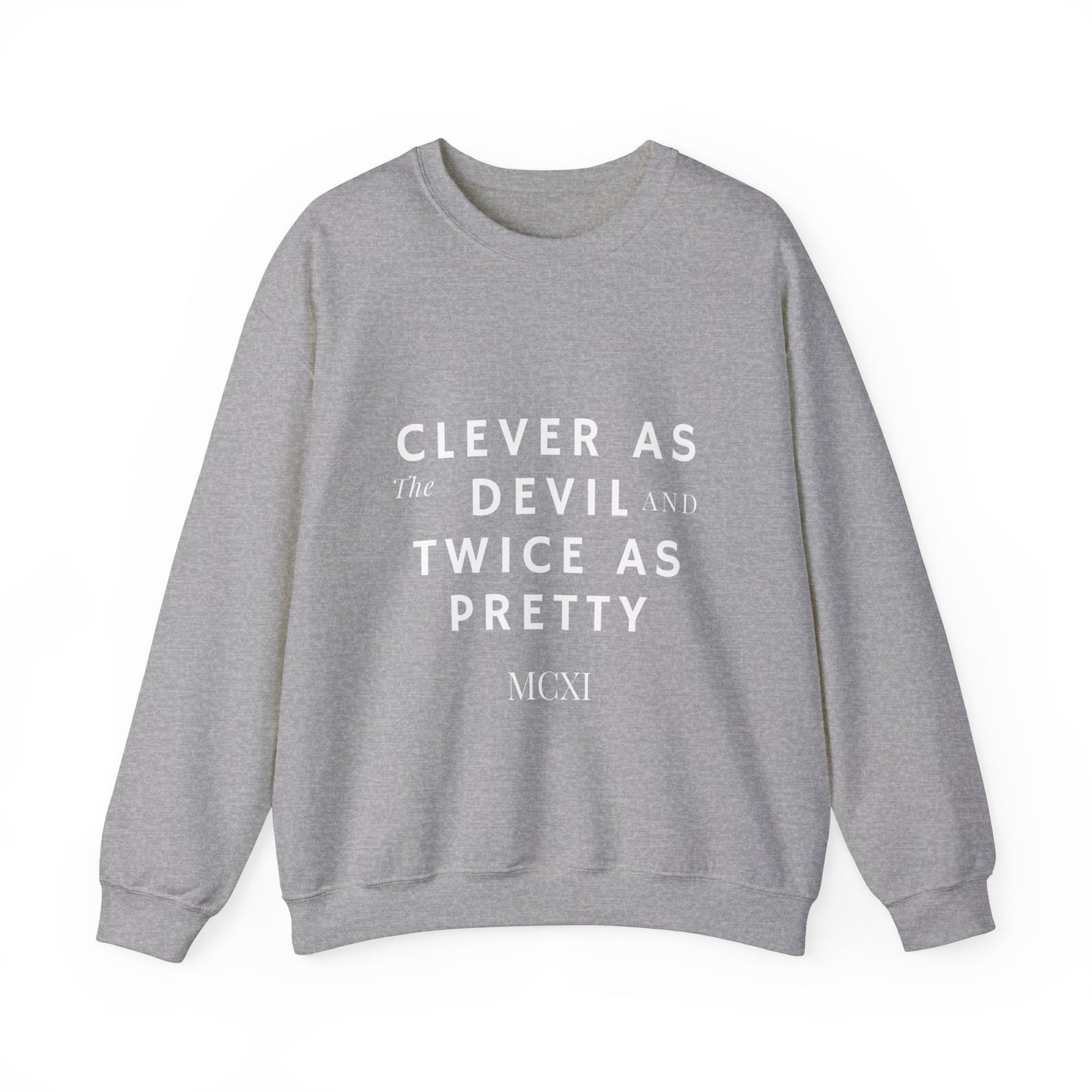 Clever as the devil and twice as pretty Crewneck Sweatshirt